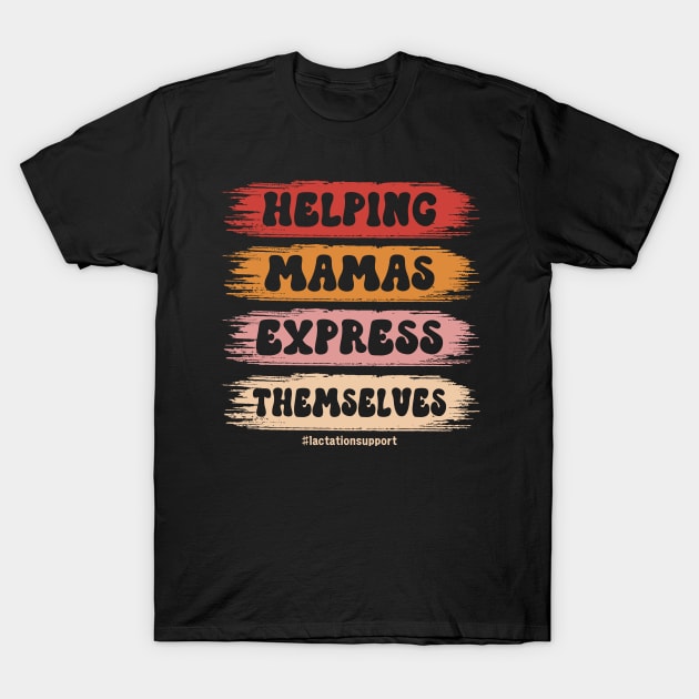 Helping Mamas Express Themselves Funny Lactation Consultant T-Shirt by abdelmalik.m95@hotmail.com